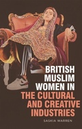 Cover: British Muslim Women in the Cultural and Creative Industries - Edinburgh University Press