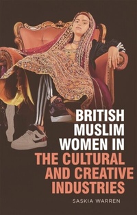 Abbildung von: British Muslim Women in the Cultural and Creative Industries - Edinburgh University Press
