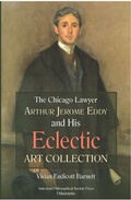 Cover: Chicago Lawyer Arthur Jerome Eddy and His Eclectic Art Collection - American Philosophical Society Press