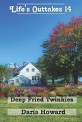 Cover: Deep Fried Twinkies - Life's Outtakes 14 - Publishing Inspiration