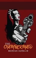 Cover: The Chambermaid - Authors' Tranquility Press
