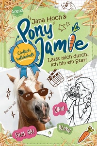Abbildung von: Pony Jamie - Einfach heldenhaft! (3). Lasst mich durch, ich bin ein Star! - Arena