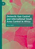 Cover: Domestic Gun Control and International Small Arms Control in Africa - Palgrave Macmillan