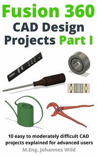 Abbildung von: Fusion 360 | CAD Design Projects Part I - M.Eng. Johannes Wild