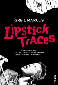 Abbildung von: Lipstick Traces - Ventil Verlag