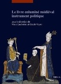 Cover: Le Livre Enlumine Medieval Instrument Politique - Viella