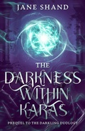 Cover: The Darkness Within Karas (The Darkling Duology, #0.5) - Jane Shand