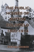 Cover: The Public Houses of Sutton Coldfield 1800-1914 - APS Publications