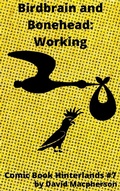 Cover: Birdbrain and Bonehead: Working (Comic Book Hinterlands, #7) - Comic Book Hinterlands