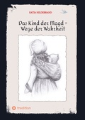 Cover: Das Kind der Magd - Wege der Wahrheit - Tredition