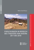 Cover: Forschungen im Bereich des Theaters von Aigeira 2011 bis 2018 - Verlag der &ouml;sterreichischen Akademie der Wissenschaften