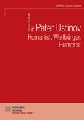 Cover: Peter Ustinov - Humanist, Weltb&uuml;rger, Humorist - Wochenschau Verlag