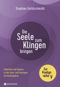 Abbildung von: Die Seele zum Klingen bringen - Zur Predigtreihe V - Neukirchener Verlag