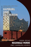 Cover: Hamburg und das Heroin - Regionale Morde: 2 Hamburg-Krimis: Krimi-Reihe - epubli