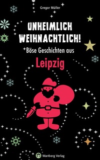 Bild: Unheimlich weihnachtlich! Böse Geschichten aus Leipzig - Wartberg