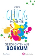 Cover: Unsere Gl&uuml;cksmomente - Geschichten aus Borkum - Wartberg