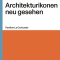 Cover: Architekturikonen neu gesehen - Museum f&uuml;r Gestaltung Z&uuml;rich