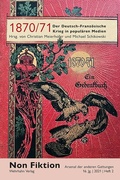 Cover: 1870/71. Der Deutsch-Franz&ouml;sische Krieg in popul&auml;ren Medien - Wehrhahn Verlag