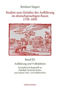 Cover: Studien zum Zeitalter der Aufkl&auml;rung im deutschsprachigen Raum 1750-1850. Band III: Aufkl&auml;rung und Volkslekt&uuml;re. Exemplarisch dargestellt an Rudolph Zacharias Beckerund seinem Noth- und H&uuml;lfsb&uuml;chlein. - edition lumi&egrave;re