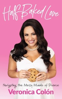 Abbildung von: Half-Baked Love - Veronica Colon LLC