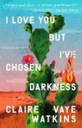 Cover: I Love You but I've Chosen Darkness - Riverhead Books,U.S.