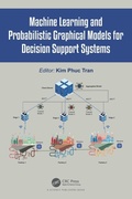 Cover: Machine Learning and Probabilistic Graphical Models for Decision Support Systems - CRC Press