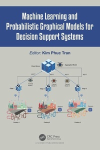 Enlarge image Cover: Machine Learning and Probabilistic Graphical Models for Decision Support Systems - CRC Press