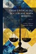 Cover: Obras Juridicas Del Doctor Jose Maria Moreno.--, Volume 1 - Nabu Press