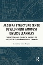 Cover: Algebra Structure Sense Development amongst Diverse Learners - Routledge