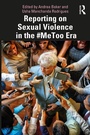 Cover: Reporting on Sexual Violence in the #MeToo Era - Routledge