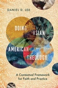 Cover: Doing Asian American Theology - A Contextual Framework for Faith and Practice - IVP Academic