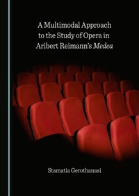 Abbildung von: Multimodal Approach to the Study of Opera in Aribert Reimann's Medea - Cambridge Scholars Publishing