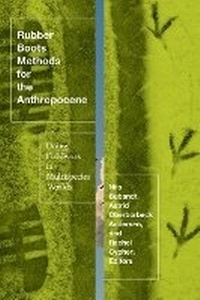 Enlarge image Cover: Rubber Boots Methods for the Anthropocene - University of Minnesota Press