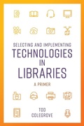 Cover: Selecting and Implementing Technologies in Libraries - Rowman & Littlefield Publishers