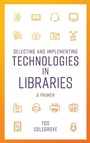 Cover: Selecting and Implementing Technologies in Libraries - Rowman & Littlefield Publishers