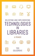 Cover: Selecting and Implementing Technologies in Libraries - Rowman & Littlefield Publishers