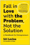 Cover: Fall in Love with the Problem, Not the Solution - Matt Holt Books