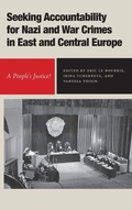 Cover: Seeking Accountability for Nazi and War Crimes in East and Central Europe - University of Rochester Press