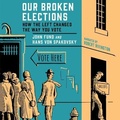 Cover: Our Broken Elections - Black Hills Audiobooks, LLC