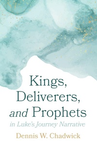 Abbildung von: Kings, Deliverers, and Prophets in Luke's Journey Narrative - Wipf and Stock Publishers