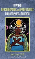 Cover: Toward Afrodiasporic and Afrofuturist Philosophies of Religion - Wipf & Stock Publishers