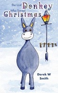 Cover: The Lost Donkey Who Saved Christmas - Derek W Smith