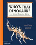 Cover: Who's That Dinosaur? An Animal Guessing Game - Phaidon Press Ltd