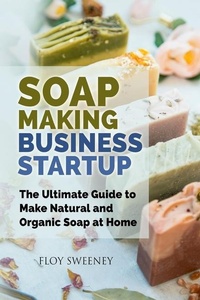 Abbildung von: Soap Making Business Startup - Floy Sweeney