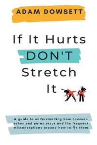 Abbildung von: If It Hurts, Don't Stretch It - Grosvenor House Publishing Ltd