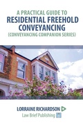 Cover: A Practical Guide to Residential Freehold Conveyancing - Law Brief Publishing
