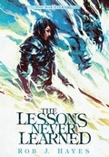 Cover: The Lessons Never Learned - Rob J Hayes