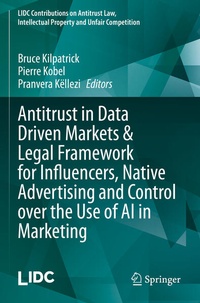 Enlarge image Cover: Antitrust in Data Driven Markets & Legal Framework for Influencers, Native Advertising and Control over the Use of AI in Marketing - Springer