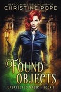 Cover: Found Objects (Unexpected Magic, #1) - Dark Valentine Press