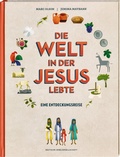 Cover: Die Welt in der Jesus lebte. Eine Entdeckungsreise. Der Alltag vor 2000 Jahren: Kinder-Sachbuch &uuml;ber die Zeit, in der das Neue Testament entstand. F&uuml;r kleine Zeitreisende ab 8 Jahren - Deutsche Bibelgesellschaft